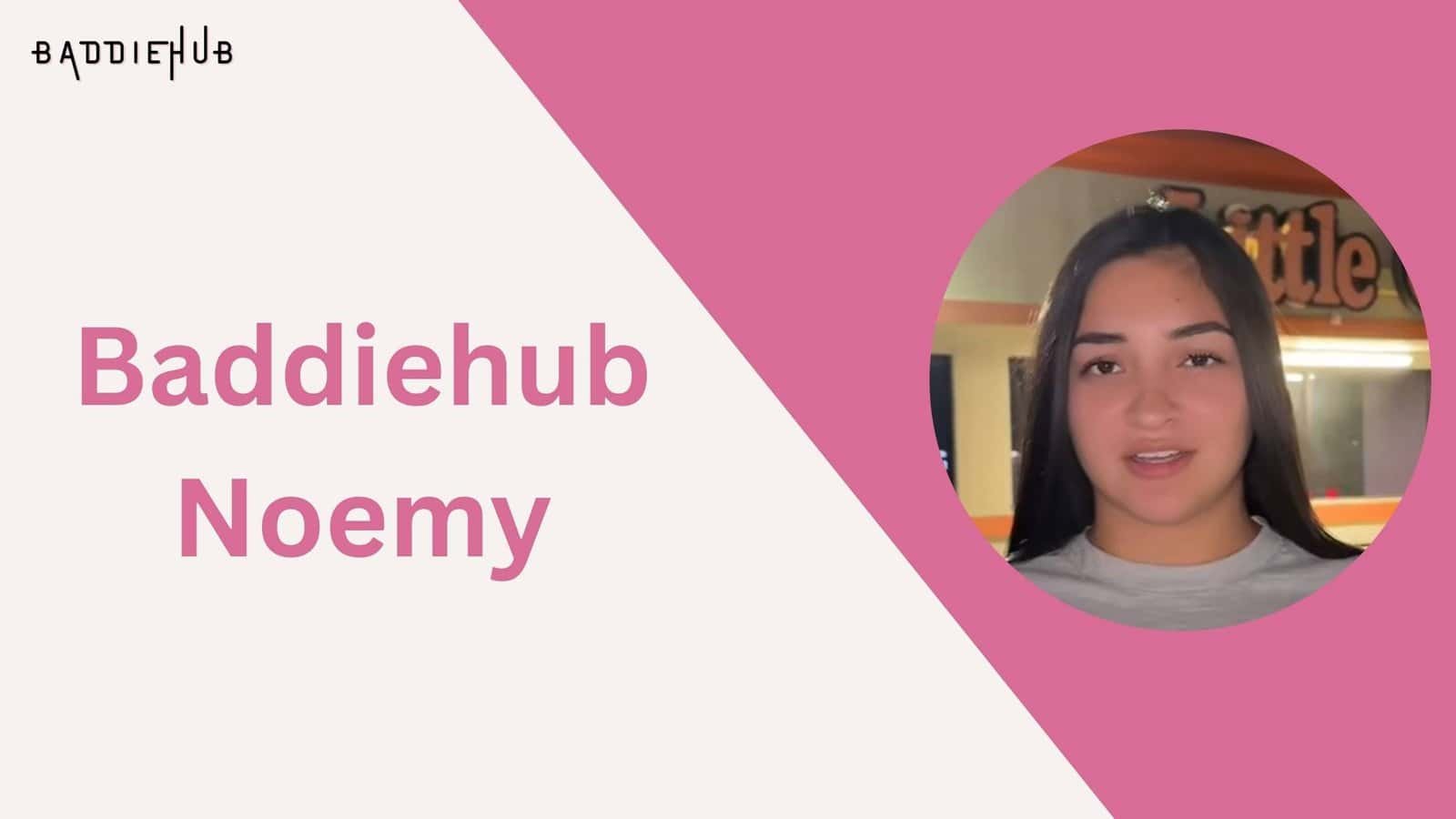 Noemy Baddiehub: The Rise of an Internet Enigma